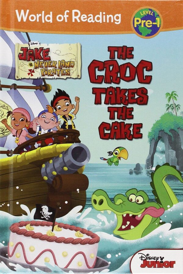 World of Reading: Jake and the Never Land Pirates The Croc Takes the Cake Pre-Level 1