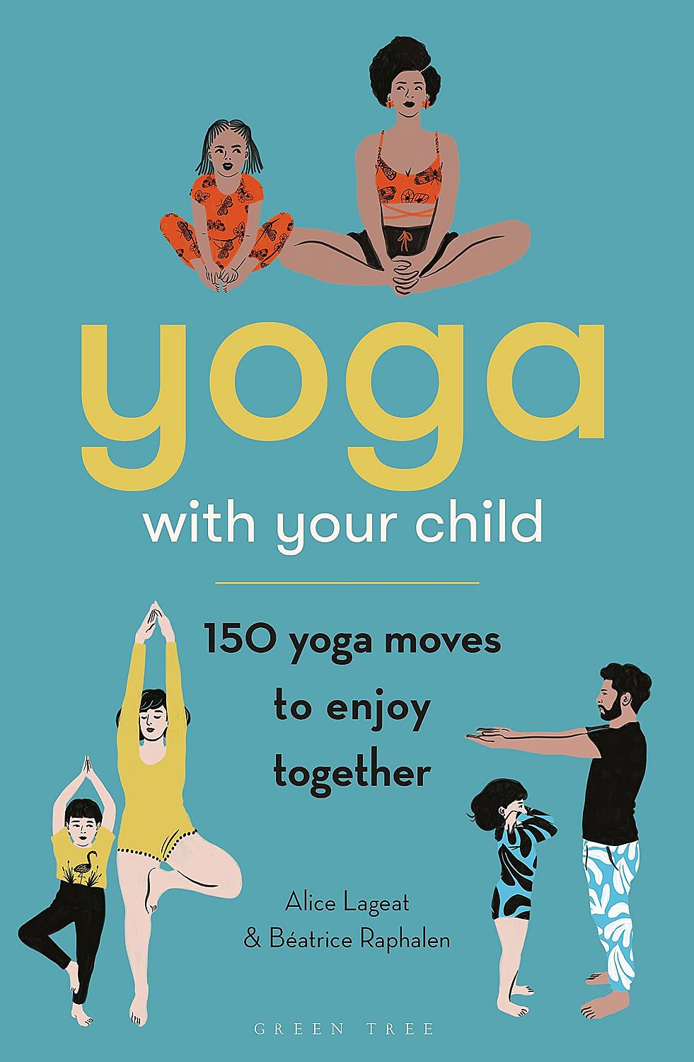 Yoga with Your Child: 150 Yoga Moves to Enjoy Together