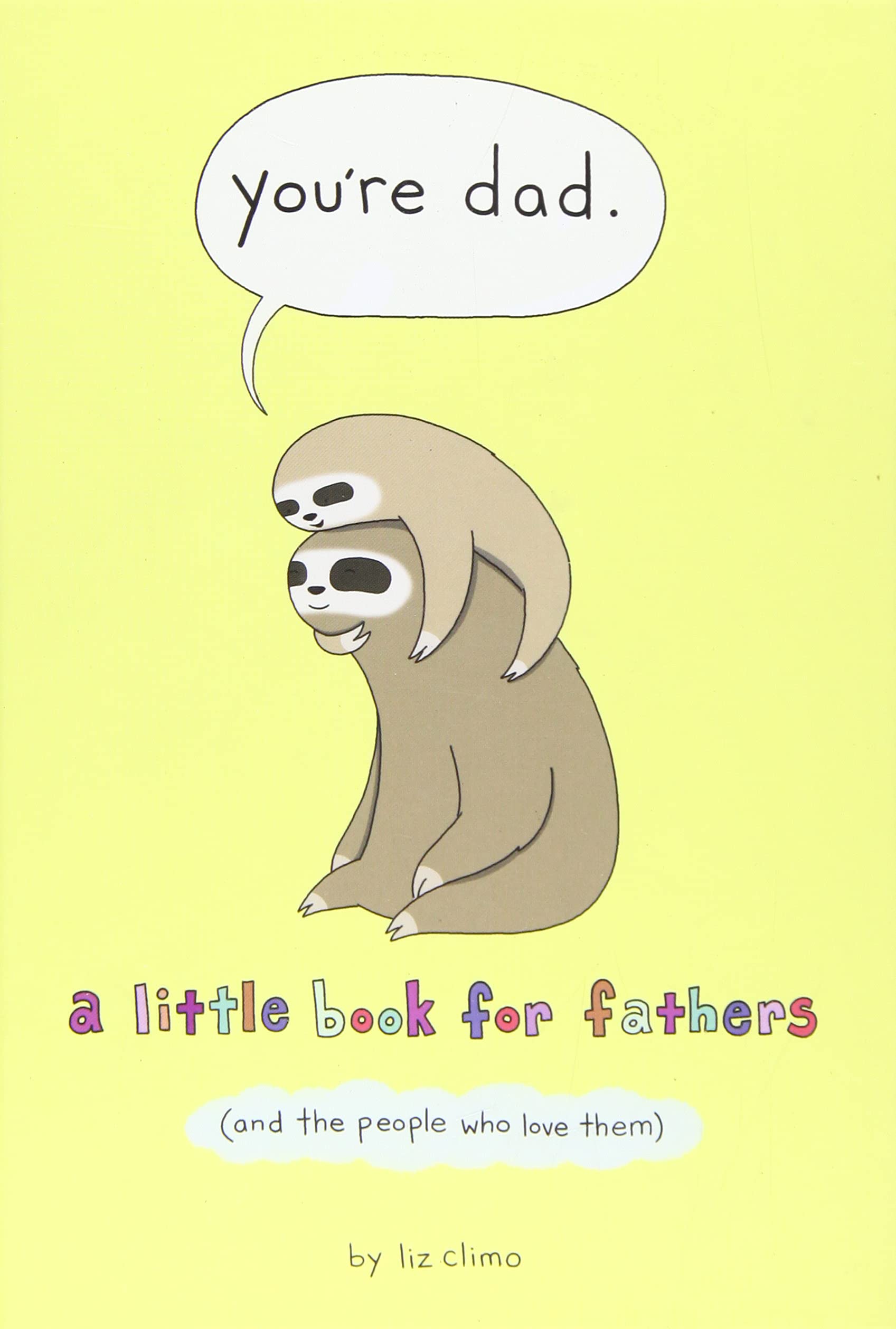 You're Dad A Little Book for Fathers (and the People Who Love Them)
