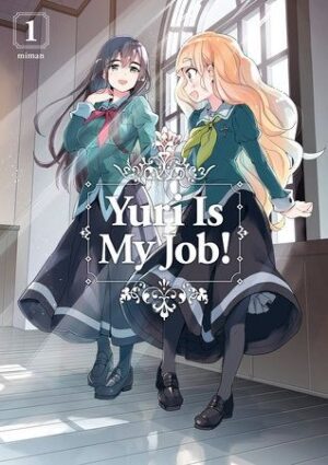 Yuri Is My Job!, Vol. 1: The Maiden Awakens