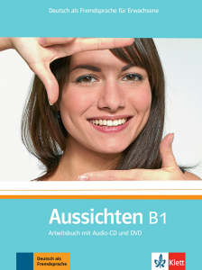 Aussichten B1Deutsch als Fremdsprache für Erwachsene. Arbeitsbuch mit Audio-CD und DVD
