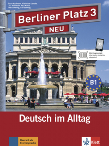 Berliner Platz 3 NEUDeutsch im Alltag. Lehr- und Arbeitsbuch mit 2 Audio-CDs zum Arbeitsbuchteil