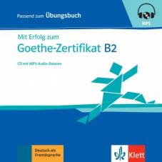 Mit Erfolg zum Goethe-Zertifikat B2 CD zum Übungsbuch mit mp3-Audiodateien