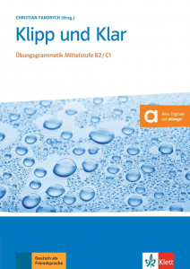 Klipp und Klar B2-C1 - Übungsgrammatik Mittelstufe B2/C1