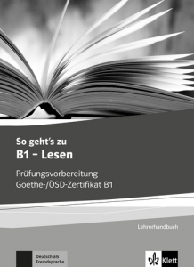 So geht's zu B1 - LesenLehrerhandbuch mit Kopiervorlagen und Lösungen aller Aufgaben der Modelltests
