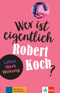 Wer ist eigentlich Robert Koch? Leben - Werk - Wirkung Buch + Online-Angebot
