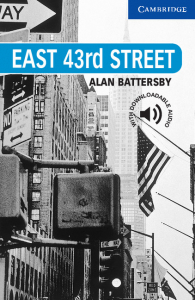 Cambridge English Readers: East 43rd Street Level 5