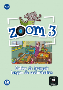Zoom 3 Nivel A2.1 Cahier d’activités FLS (frances idioma de escolarizacion) + CD