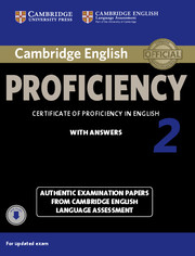 Cambridge English Proficiency 2 Student's Book with Answers with Audio Authentic Examination Papers from Cambridge English Language Assessment
