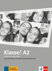 Klasse! A2Deutsch für Jugendliche. Lehrerhandbuch mit 4 Audio-CDs und 1 Video-DVD